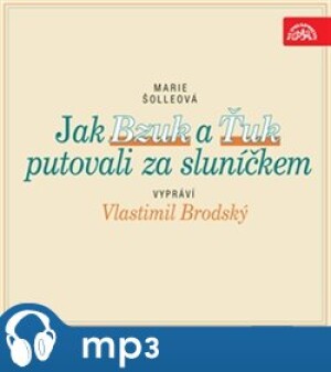 Product detail of Jak Bzuk a Ťuk putovali za sluníčkem, mp3 - Marie Šolleová