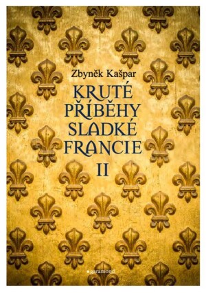 Product detail of Kruté příběhy sladké Francie II - Zbyněk Kašpar