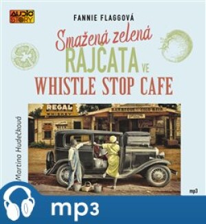 Product detail of Smažená zelená rajčata ve Whistle Stop Cafe, mp3 - Fannie Flaggová