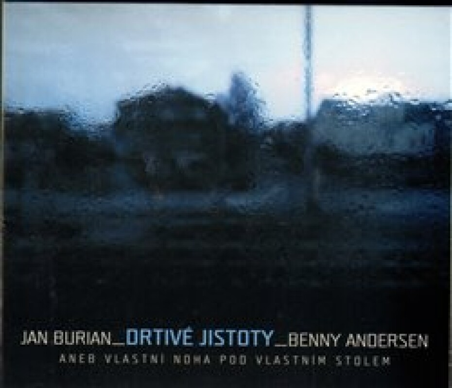 Drtivé jistoty aneb Vlastní noha pod vlastním stolem - Jan Burian - main (0)