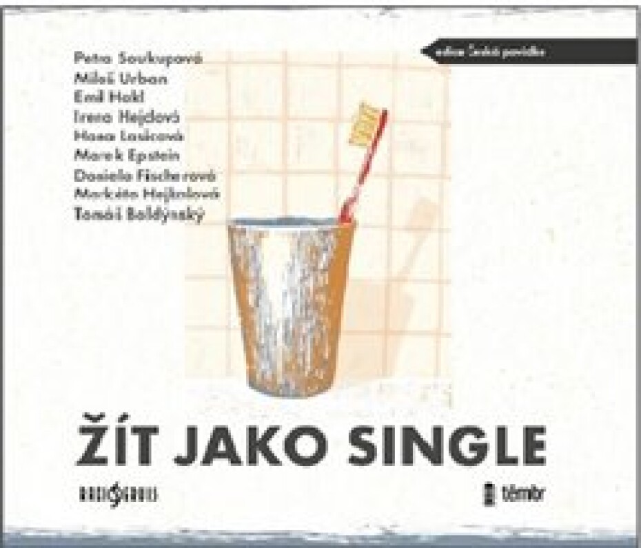 Žít jako single, CD - Marek Epstein, Daniela Fischerová, Markéta Hejkalová, Tomáš Baldýnský, Hana Lasicová, Miloš Urban, Petra Soukupová, Emil Hakl, Irena Hejdová - main (0)