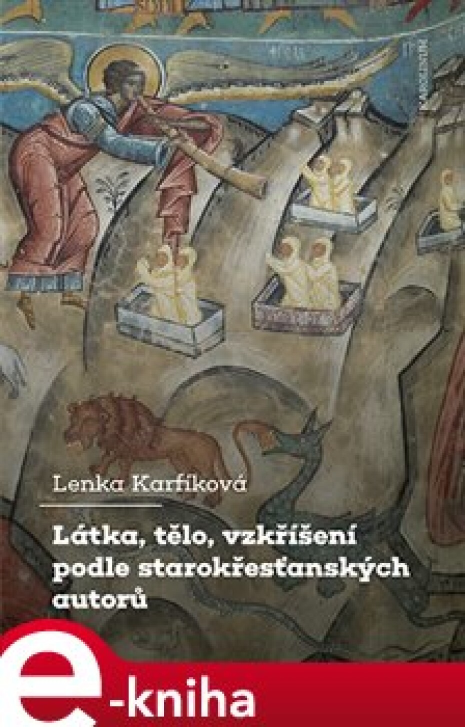 Látka, tělo, vzkříšení podle starokřesťanských autorů - Lenka Karfíková - main (0)