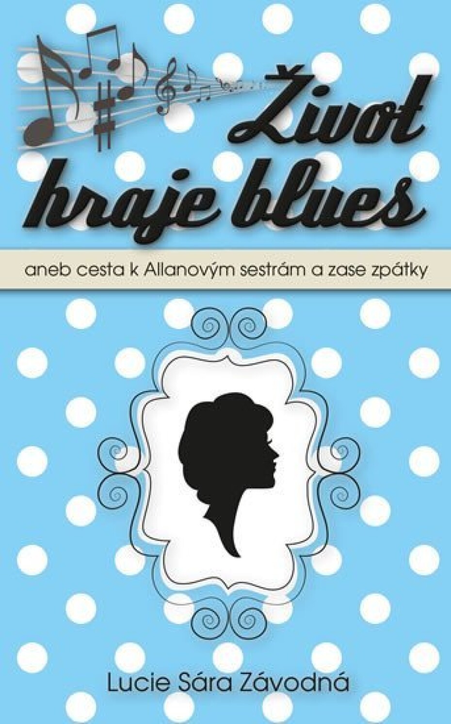 Život hraje blues aneb Cesta k Allanových sestrám a zase zpátky - Lucie Sára Závodná - main (0)