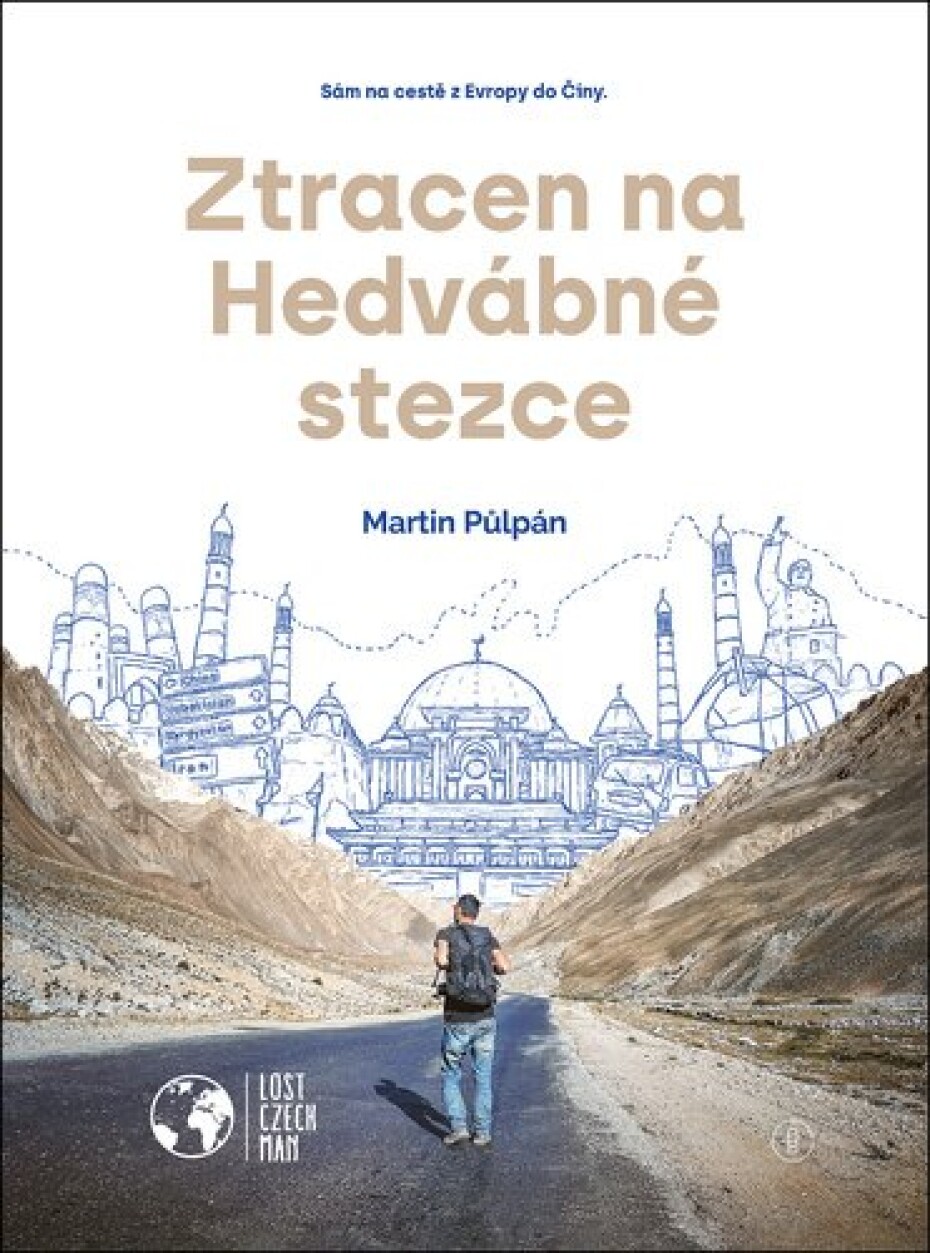 Ztracen na Hedvábné stezce - Sám na cestě z Evropy do Číny - Martin Půlpán - main (0)