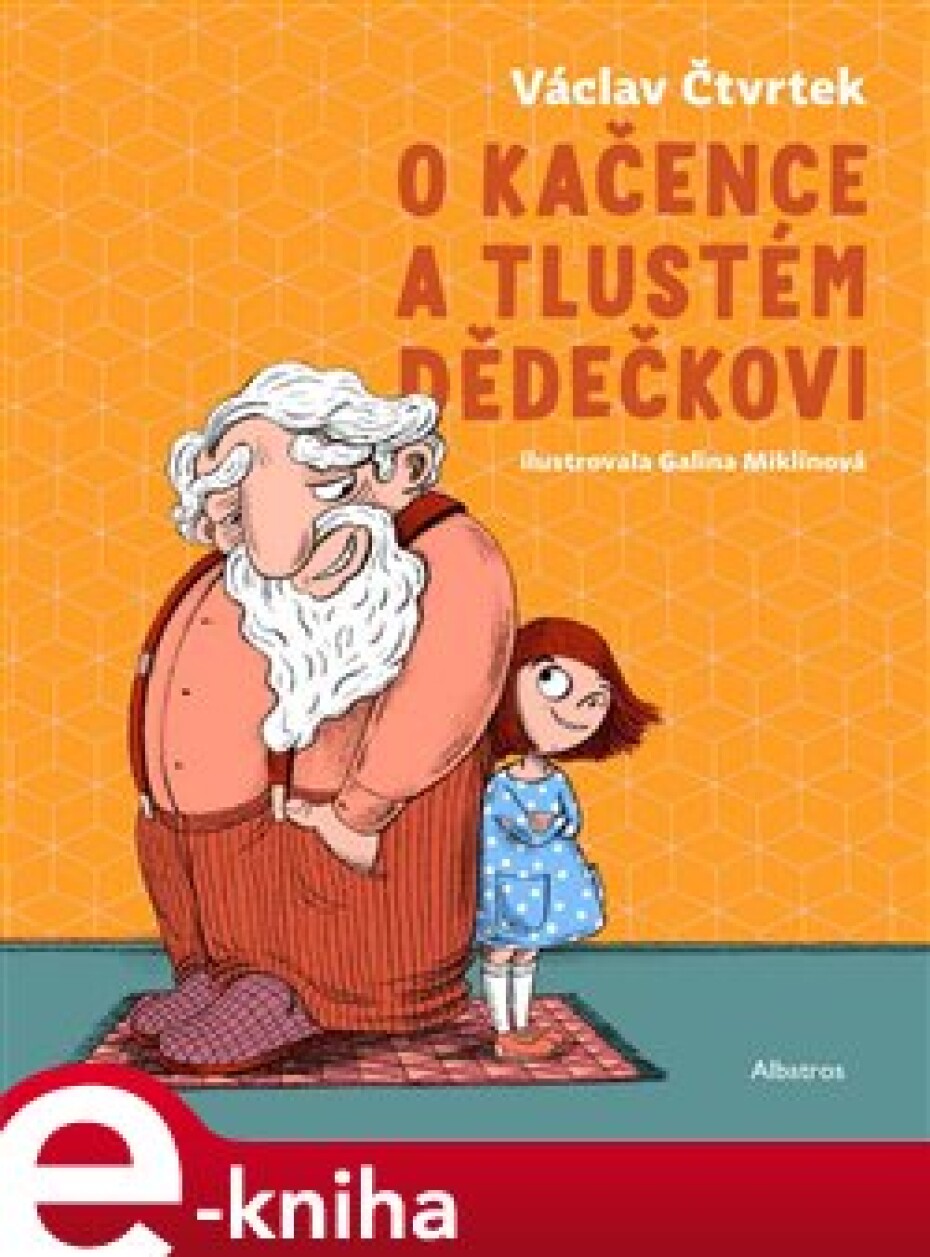 O Kačence a tlustém dědečkovi - Václav Čtvrtek - main (0)