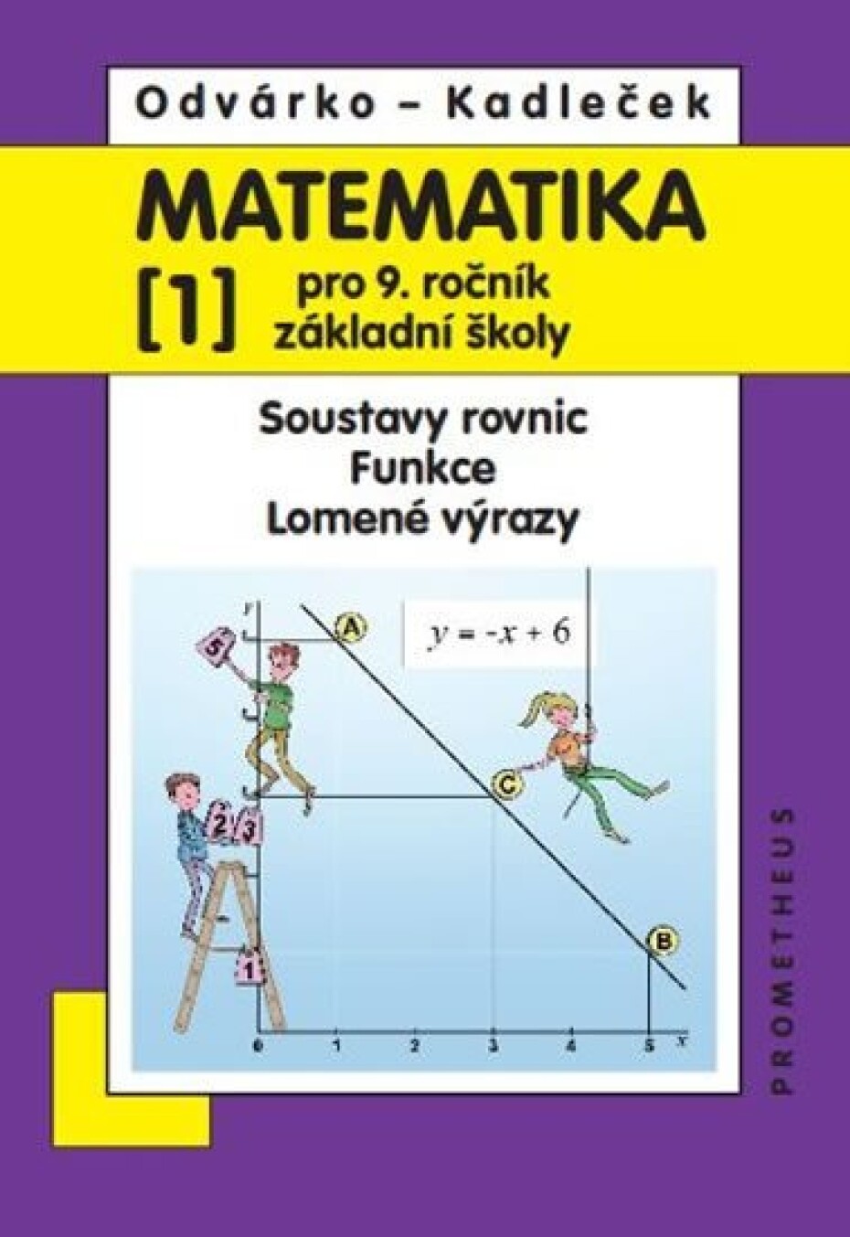 Matematika pro 9. roč. ZŠ - 1.díl (Soustavy rovnic, funkce, lomené výrazy) 3.vydání - Jiří Kadleček - main (0)