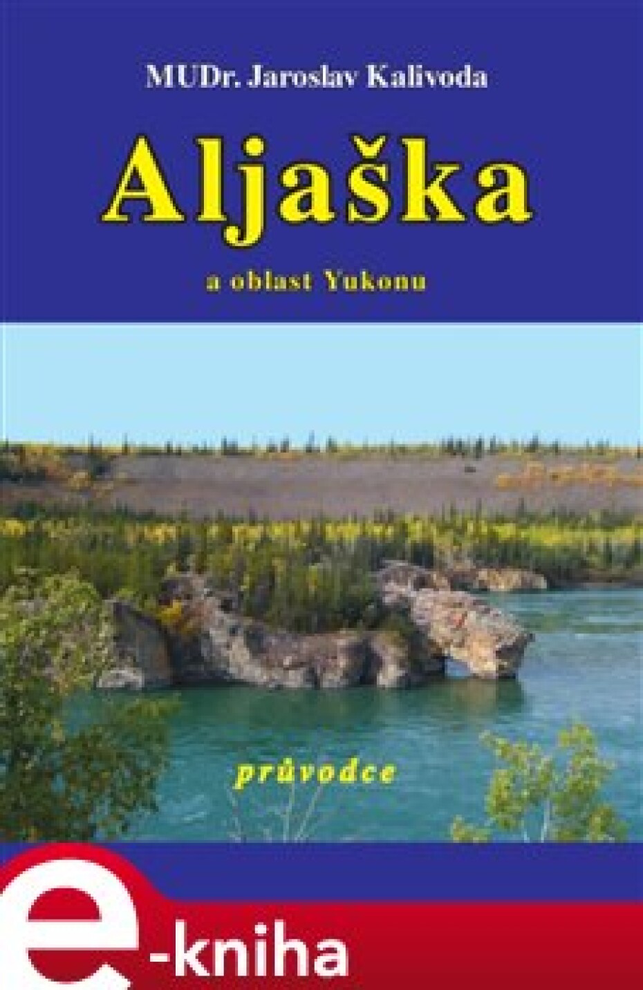 Aljaška a oblast Yukonu - Jaroslav Kalivoda - main (0)