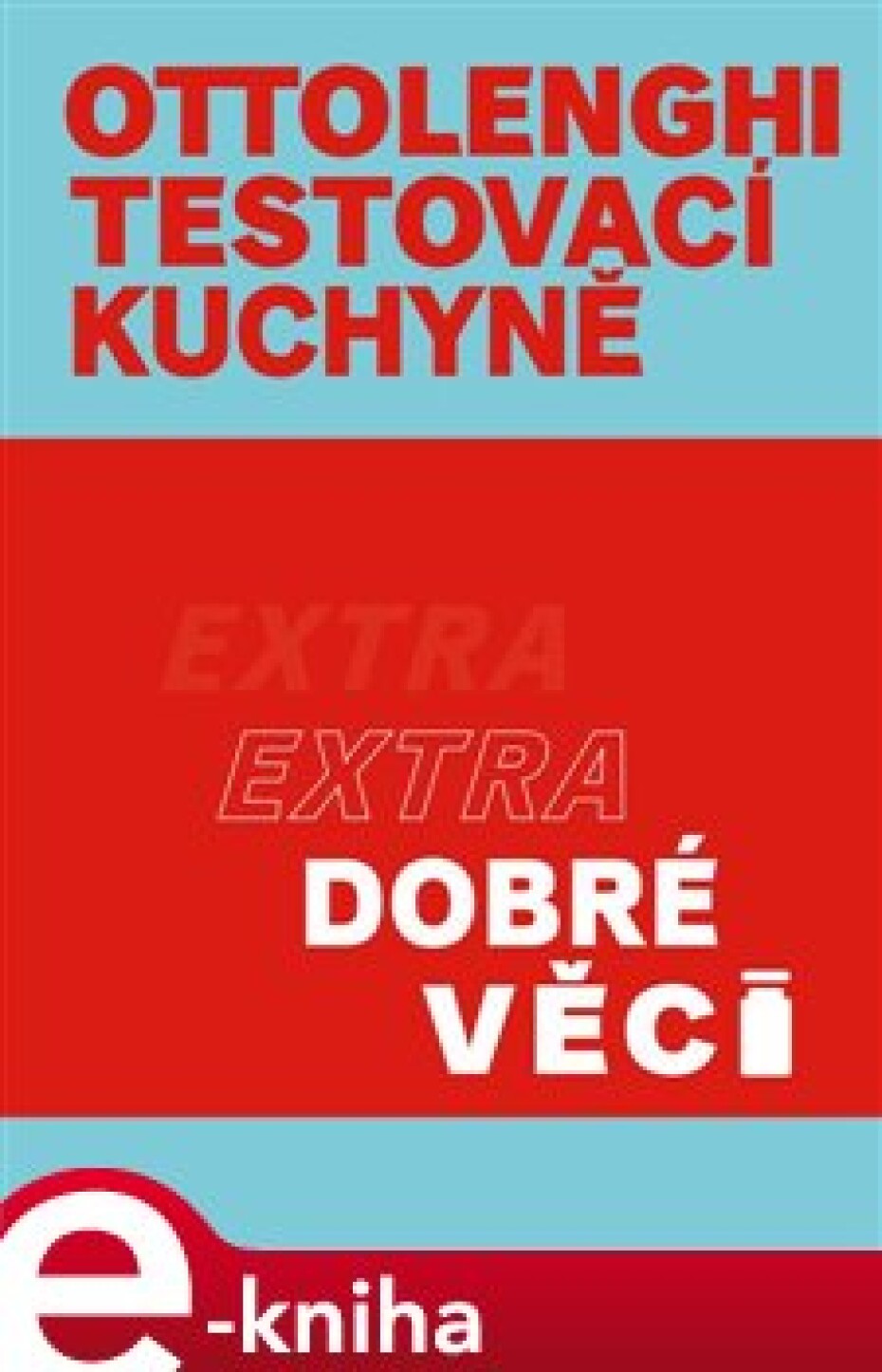 Ottolenghi Testovací kuchyně: Extra dobré věci - Yotam Ottolenghi - main (0)