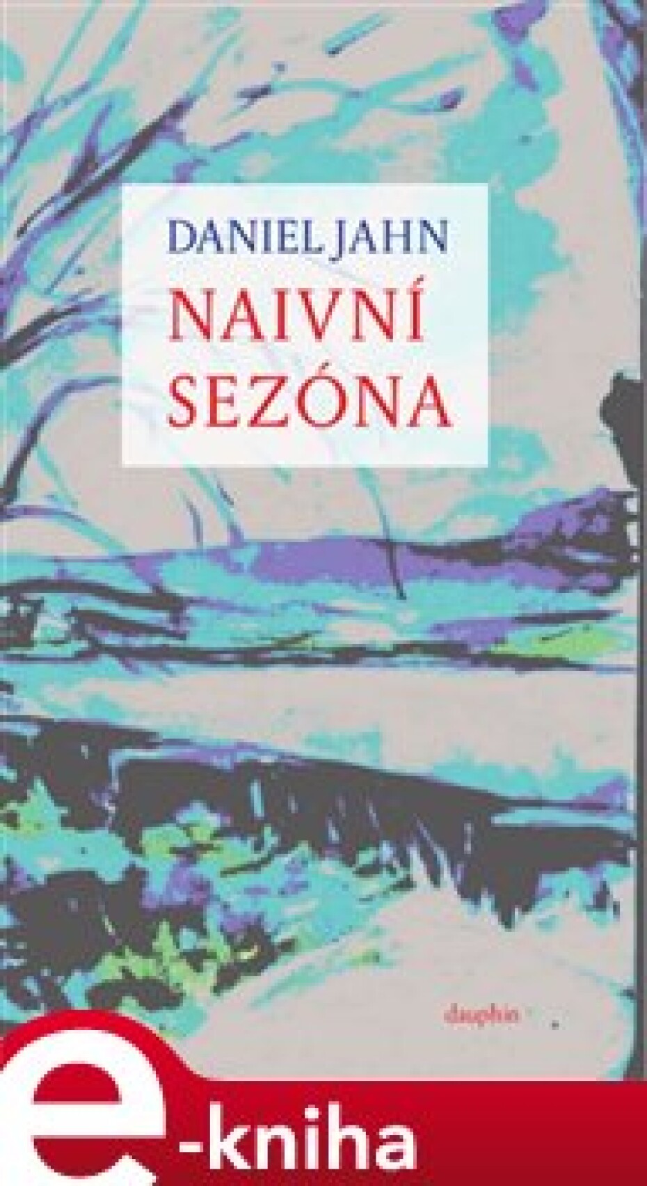 Naivní sezóna - Daniel Jahn - main (0)