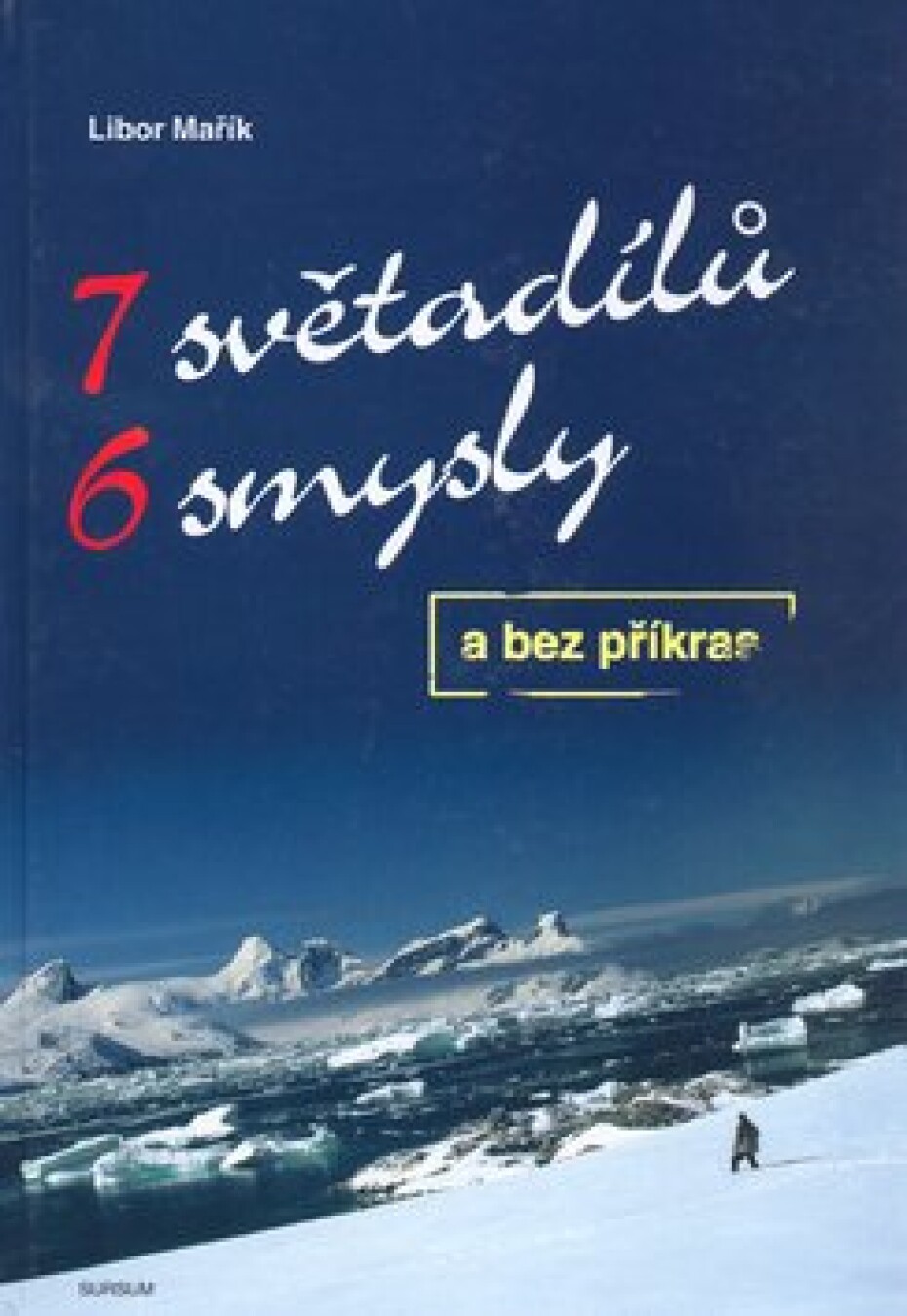 7 světadílů 6 smysly a bez příkras - Libor Mařík - main (0)