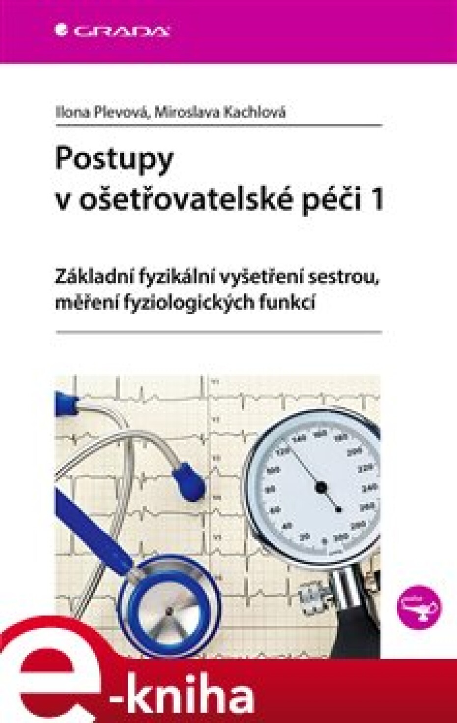 Postupy v ošetřovatelské péči 1 - Ilona Plevová, Miroslava Kachlová - main (0)