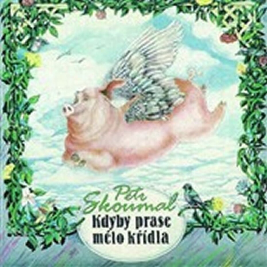 Kdyby prase mělo křídla - CD - Petr Skoumal - main (0)