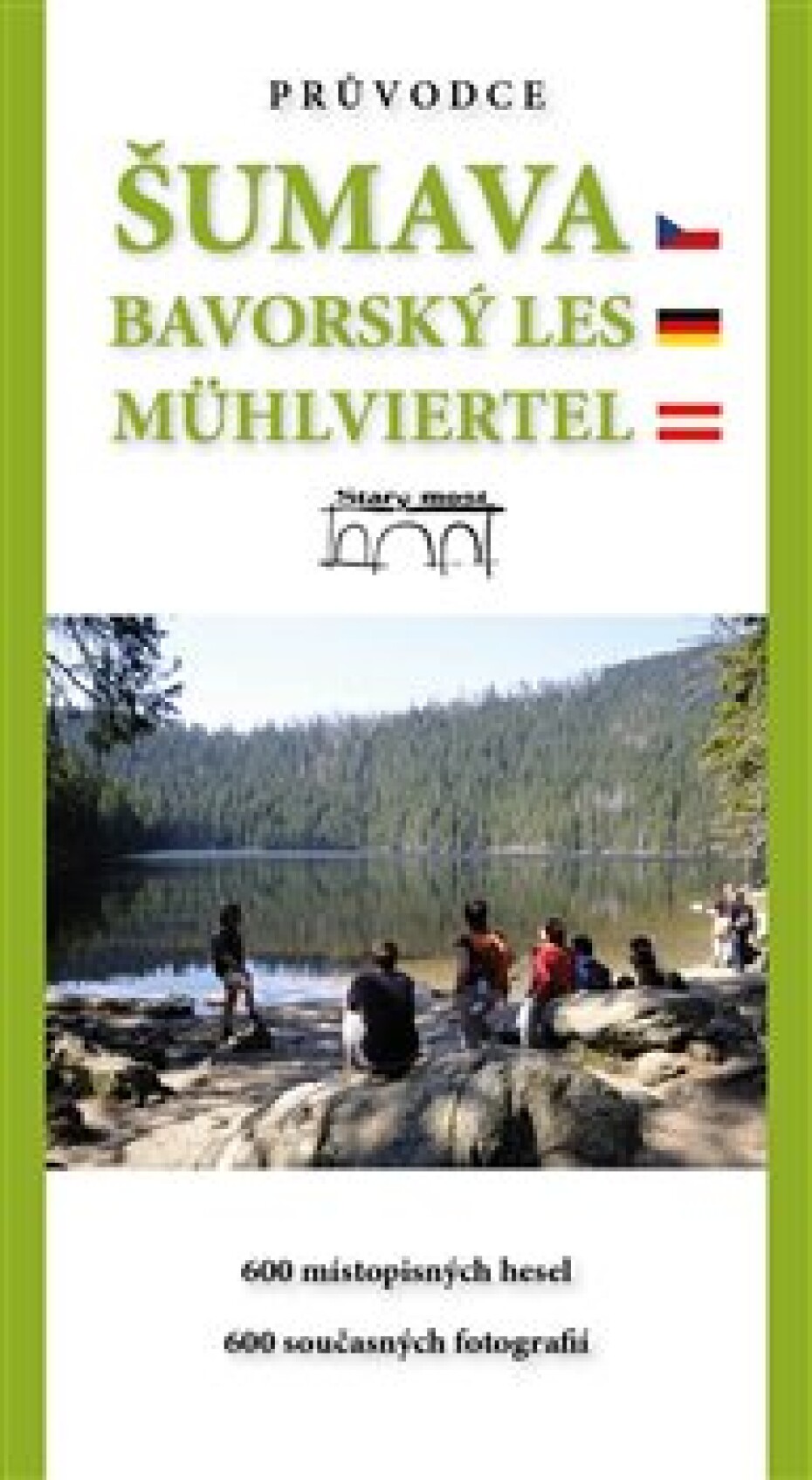 Průvodce Šumava. Bavorský les. Mühlviertel. - Petr Mazný, Eva Haunerová, Tomáš Bernhardt, Marita Haller, Franziska Stölzel - main (0)