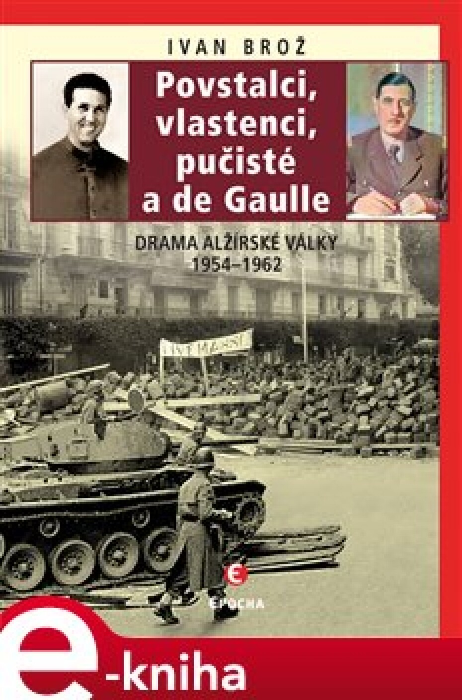 Povstalci, vlastenci, pučisté a de Gaulle - Ivan Brož - main (0)