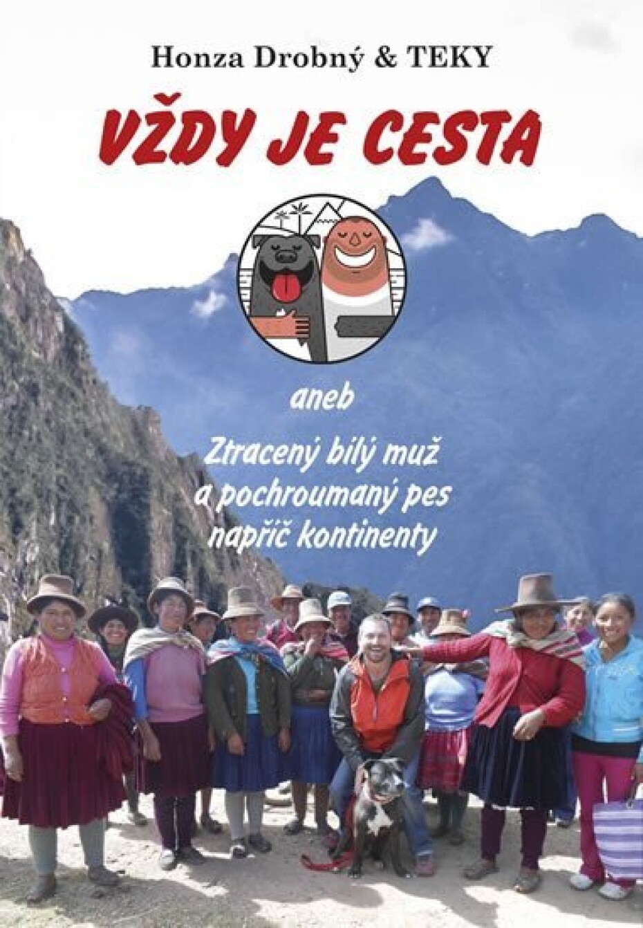 Vždy je cesta aneb Ztracený bílý muž a pochroumaný pes napříč kontinenty - Honza Drobný - main (0)