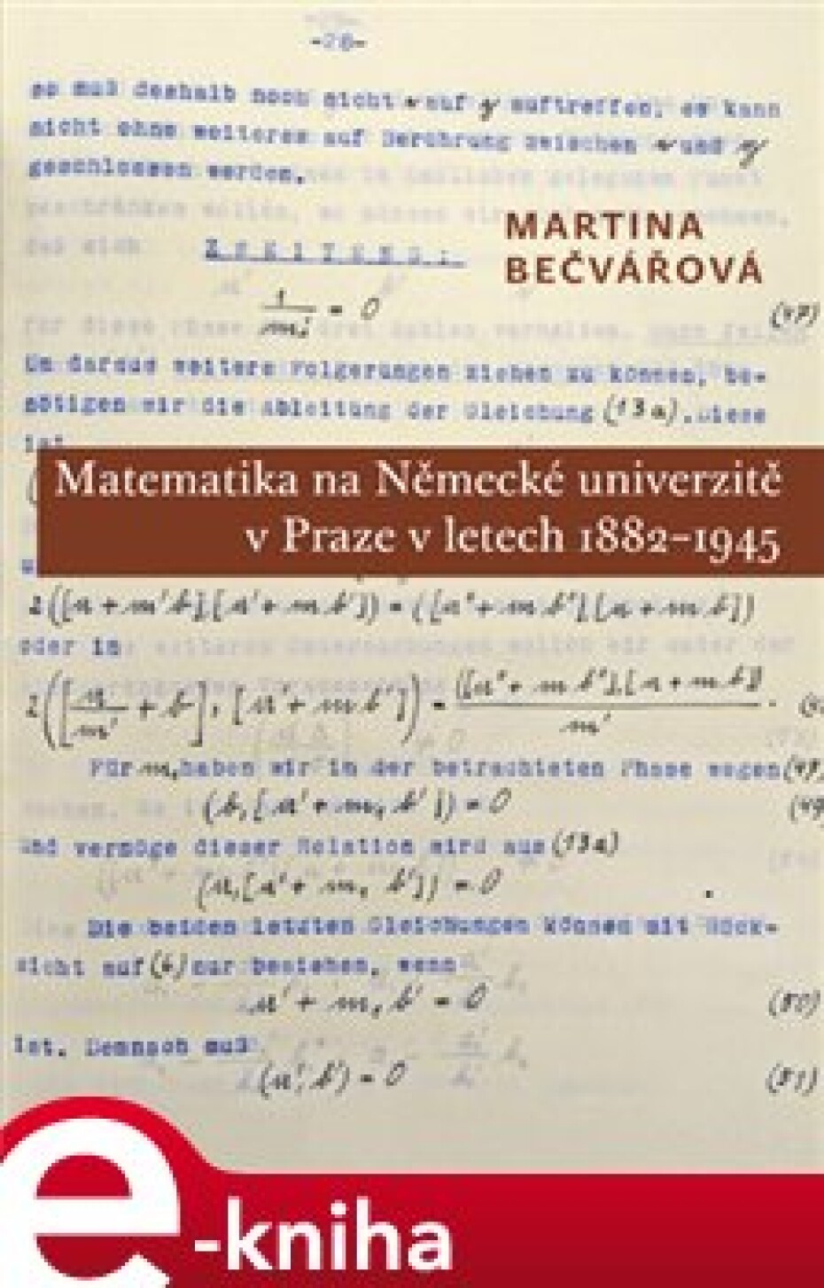 Matematika na Německé univerzitě v Praze v letech 1882-1945 - Martina Bečvářová - main (0)