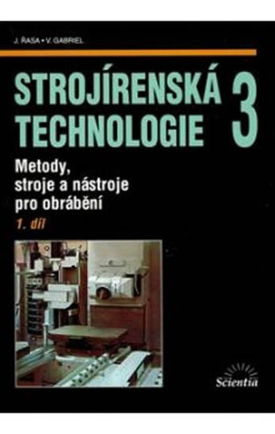 Strojírenská technologie 3, 1.díl - Vladimír Gabriel - main (0)