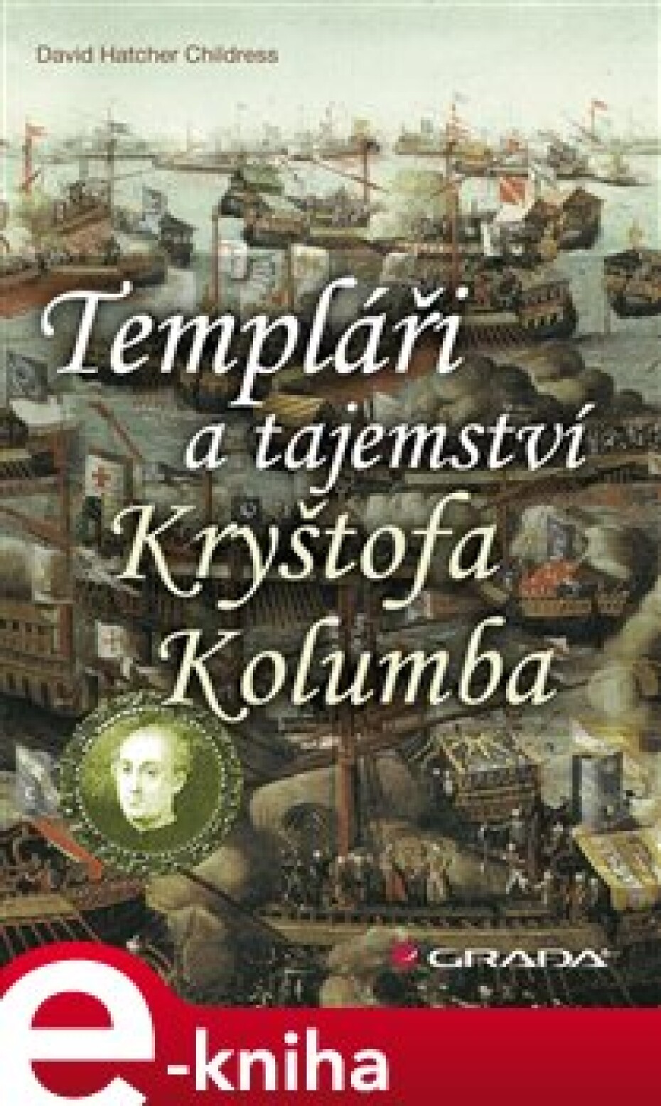 Templáři a tajemství Kryštofa Kolumba - David Childress Hatcher - main (0)
