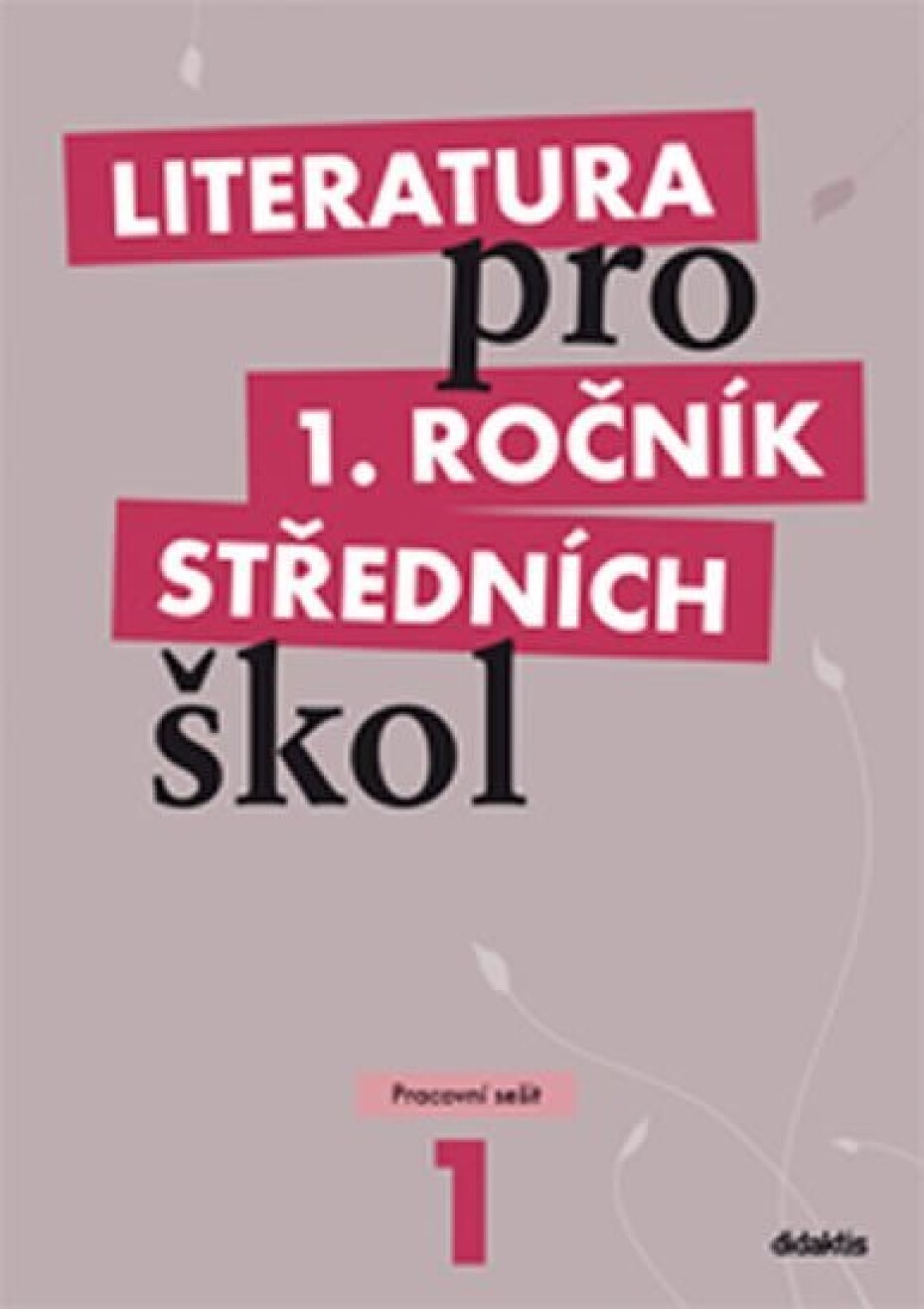 Literatura pro 1. ročník SŠ - Pracovní sešit - Renata Bláhová - main (0)