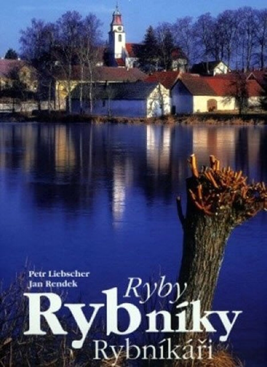 Ryby, rybníky, rybníkáři - Petr Liebscher - main (0)
