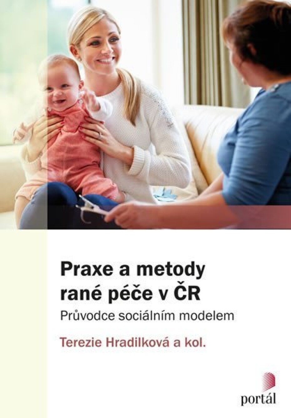 Praxe a metody rané péče v ČR - Průvodce sociálním modelem - kolektiv autorů - main (0)