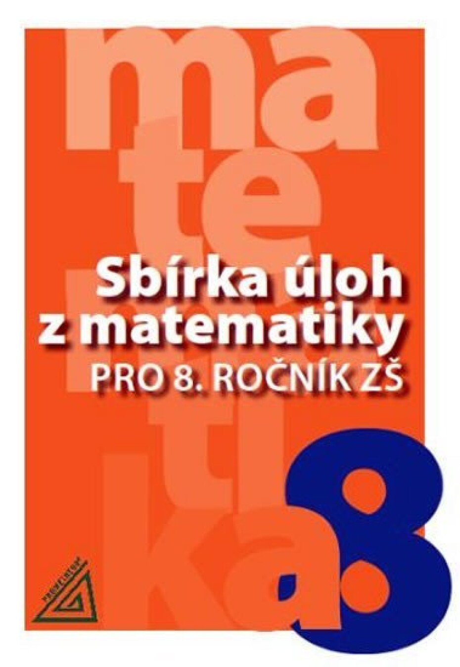 Sbírka úloh z matematiky pro 8. ročník ZŠ - Ivan Bušek - main (0)