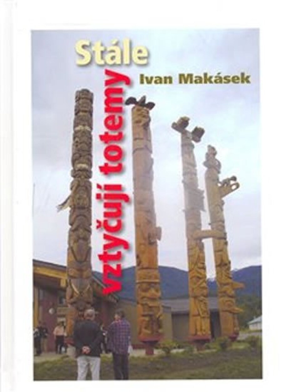 Stále vztyčuji totemy - Ivan Hiawatha Makásek - main (0)