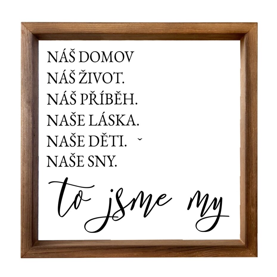 Bohemia Gifts Dekorační obrázek - To jsme my, 30 x 30 cm - main (0)
