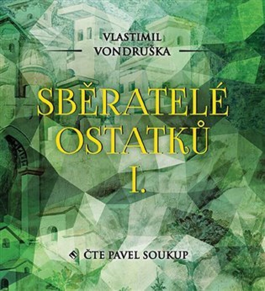 Sběratelé ostatků I. - 2 CDmp3 (Čte Pavel Soukup) - Vlastimil Vondruška - main (0)