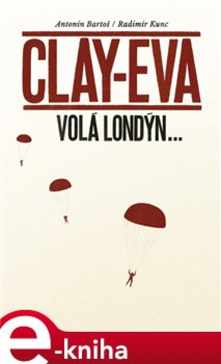 Clay-Eva volá Londýn... - Antonín Bartoš, Radimír Kunc - main (0)