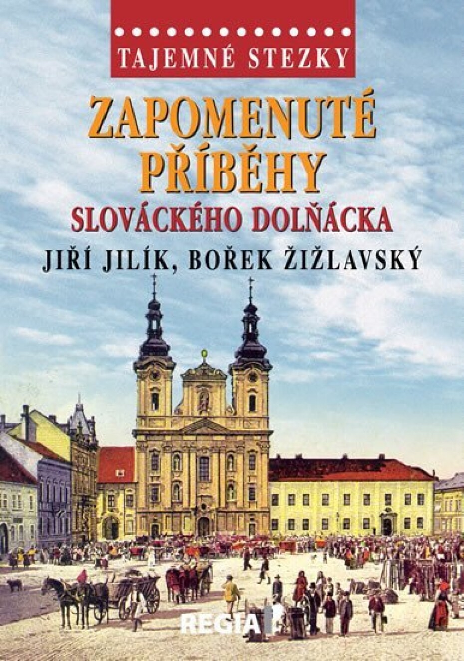 Tajemné stezky - Zapomenuté příběhy slováckého Dolňácka - Jiří Jilík - main (0)