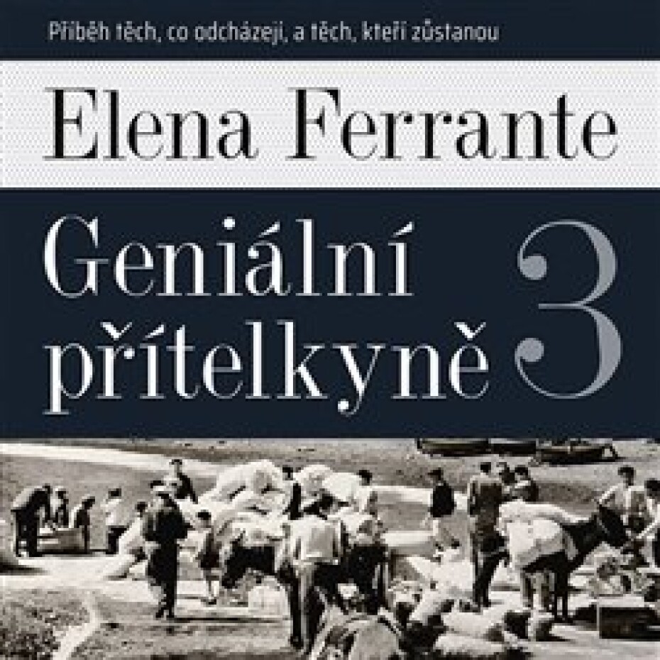 Geniální přítelkyně 3 - Příběh těch, co odcházejí, a těch, kteří zůstanou - Elena Ferrante - main (0)