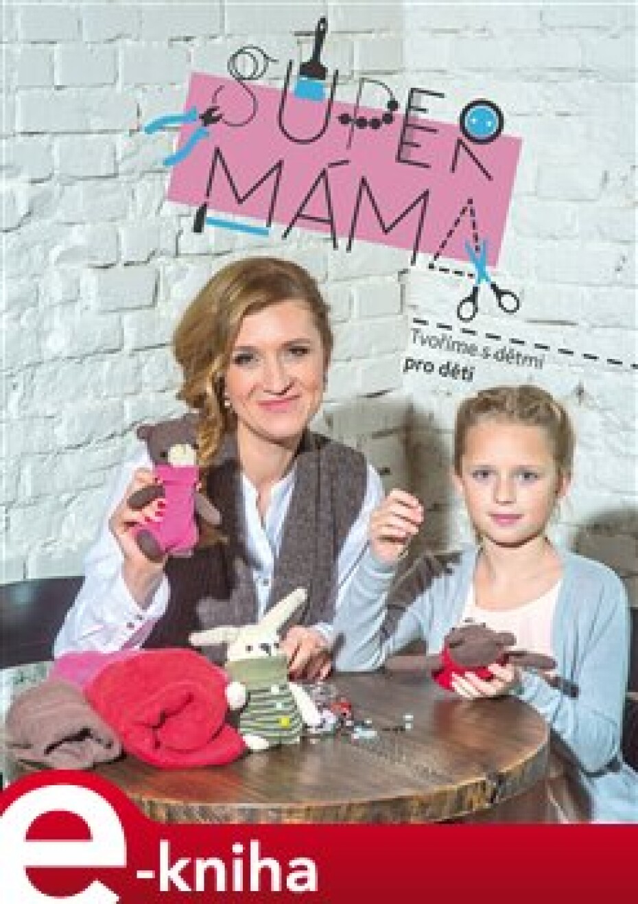 Supermáma - Tvoříme s dětmi pro děti - Jana Svobodová - main (0)