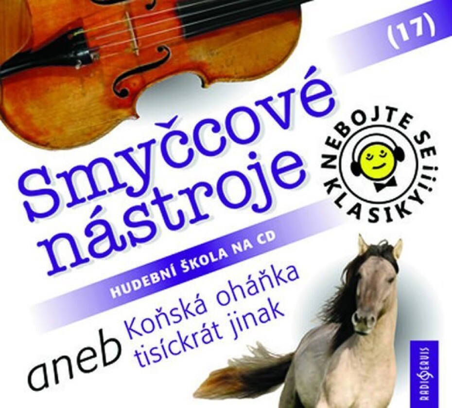 Nebojte se klasiky! 17 Smyčcové nástroje aneb Koňská oháňka tisíckrát jinak - CD - main (0)