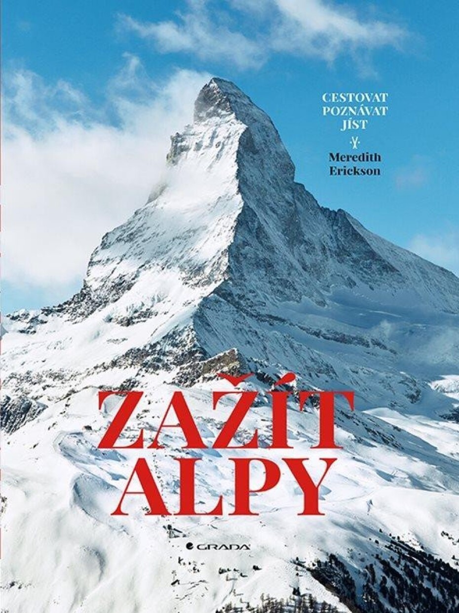 Zažít Alpy - Cestovat, poznávat, jíst - Meredith Erickson - main (0)