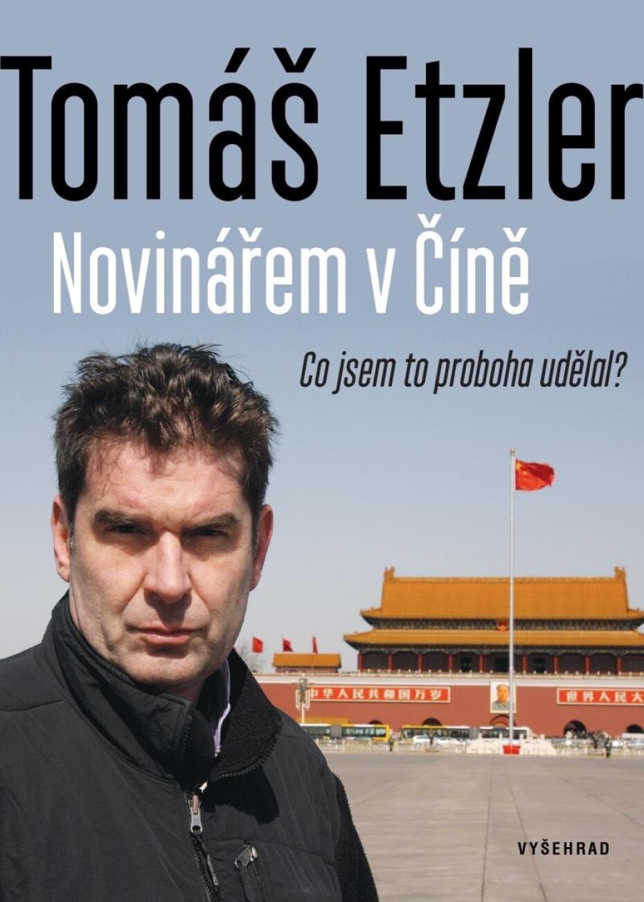 Novinářem v Číně - Co jsem to proboha udělal, 2.  vydání - Tomáš Etzler - main (0)
