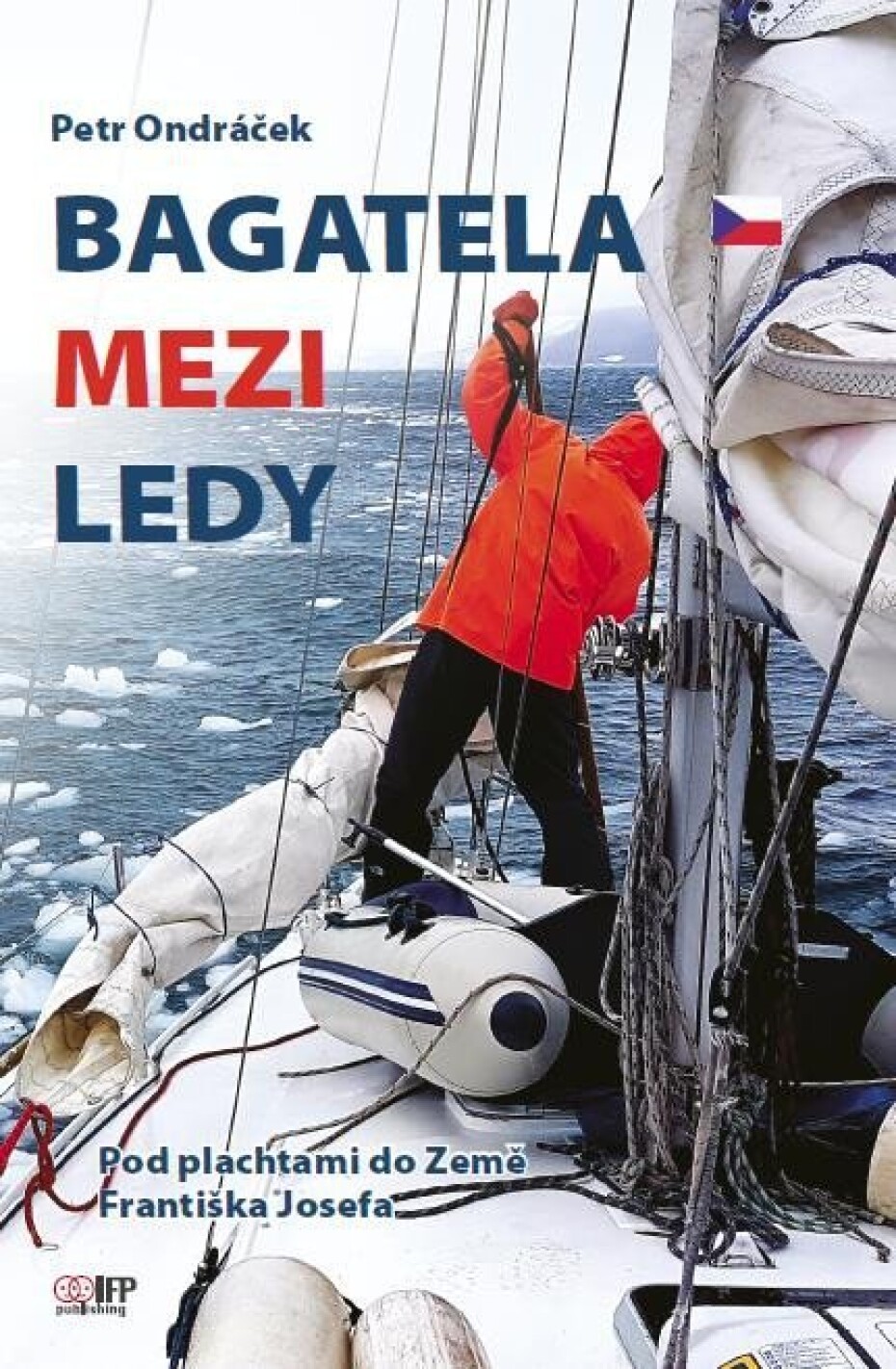 Bagatela mezi ledy - Pod plachtami do Země Františka Josefa - Petr Ondráček - main (0)