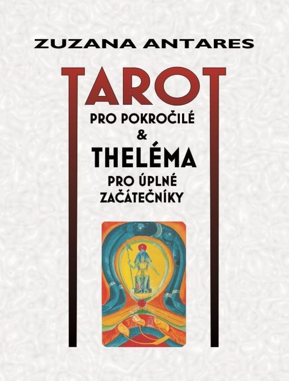 Tarot pro pokročilé a theléma pro úplné začátečníky - Zuzana Antares - main (0)