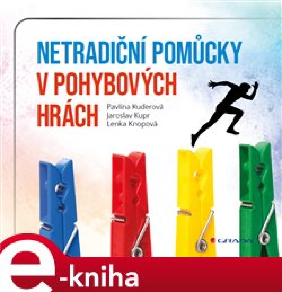 Netradiční pomůcky v pohybových hrách - Lenka Knopová, Pavlína Kuderová, Jaroslav Kupr - main (0)