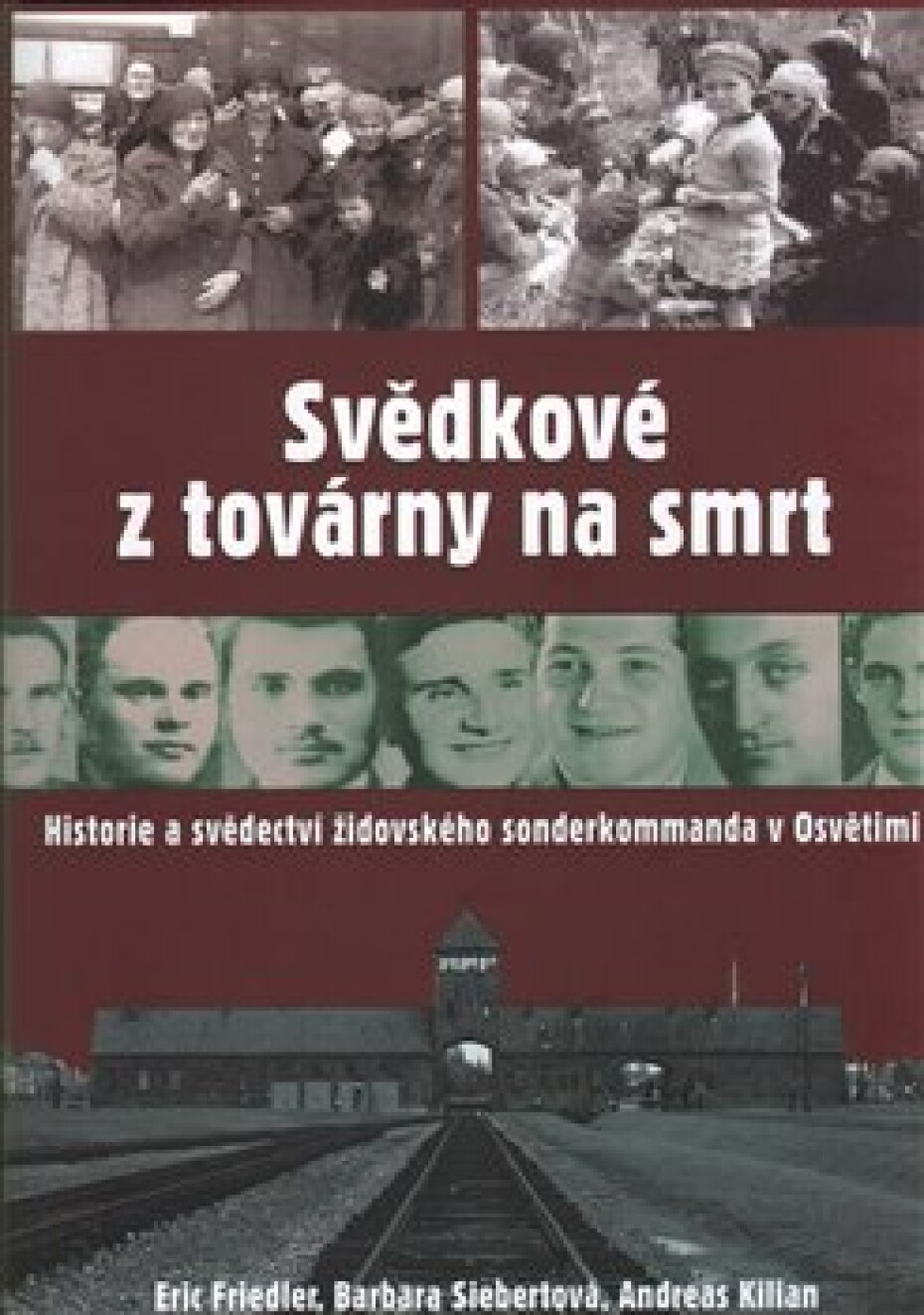 Svědkové z továrny na smrt - Eric Friedler, Barbara Siebertová, Andreas Kilian - main (0)