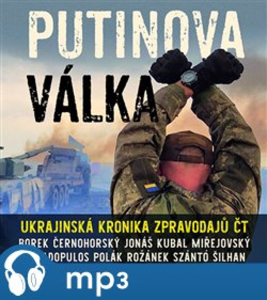 Putinova válka, mp3 - David Borek, Václav Černohorský, Martin Jonáš, Michal Kubal, David Miřejovský, Andreas Papadopulos, Pavel Polák, Karel Rožánek, Jakub Szántó, Jan Šilhan - main (0)