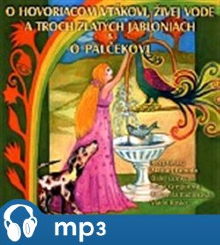 O hovoriacom vtákovi,živej vode a troch zlatých jabloniach, O palčekovi, mp3 - main (0)