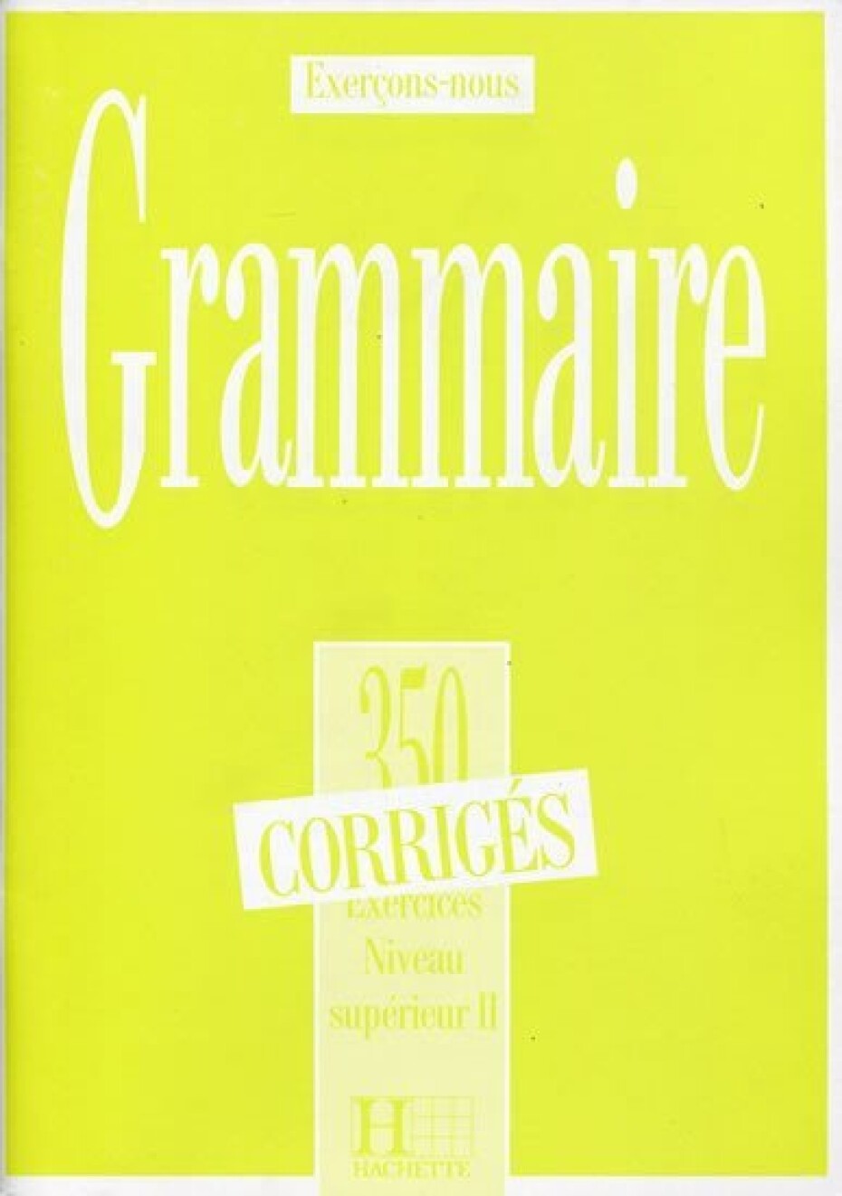 Grammaire 350 Exercices Niveau supérieur II. - Corrigés - kolektiv autorů - main (0)