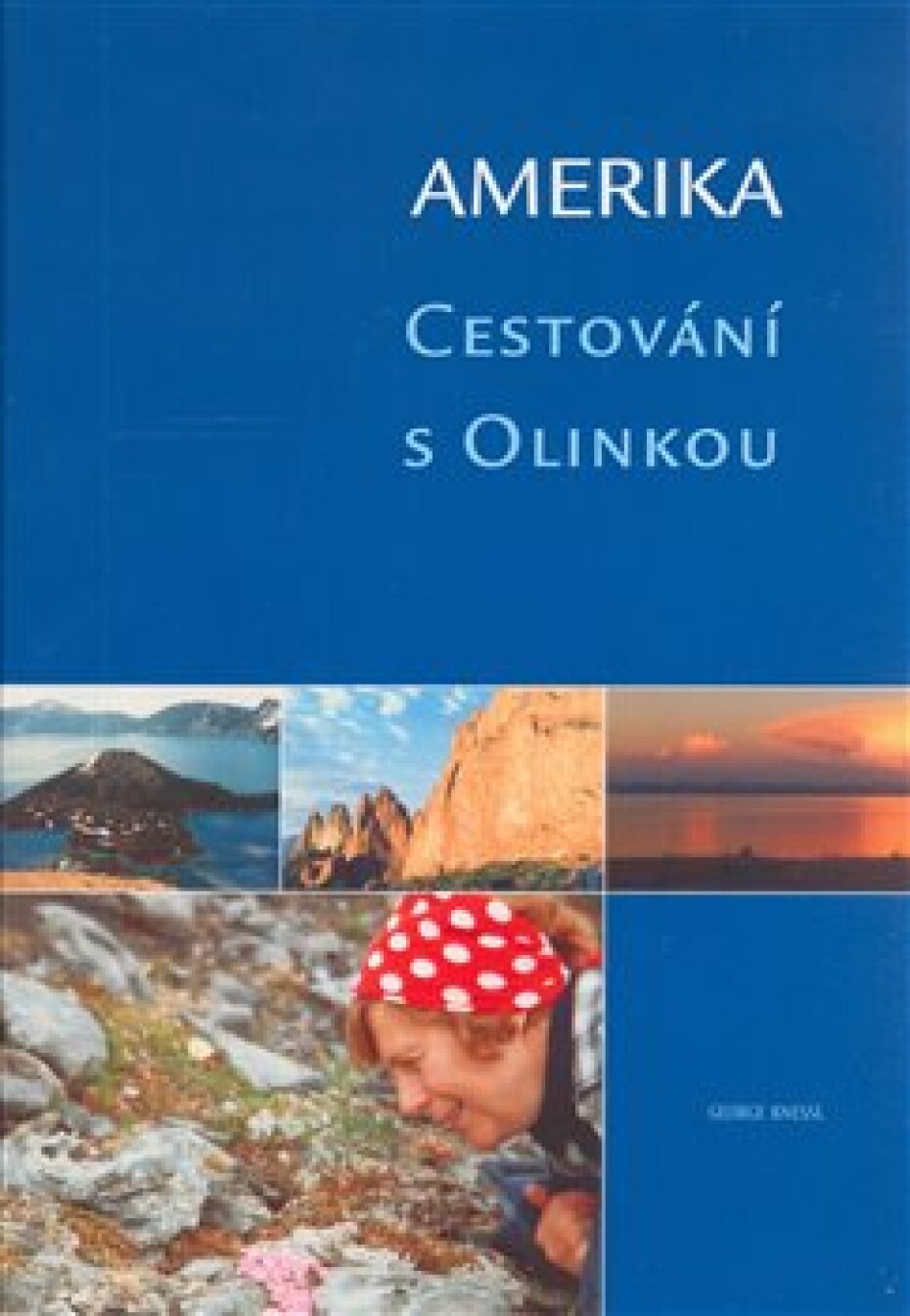 Amerika. Cestování s Olinkou - George Knessl - main (0)