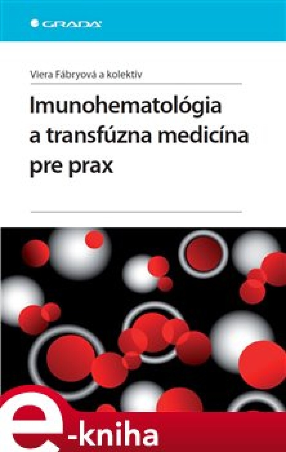 Imunohematológia a transfúzna medicína pre prax - Viera Fábryová, kolektiv autorů - main (0)