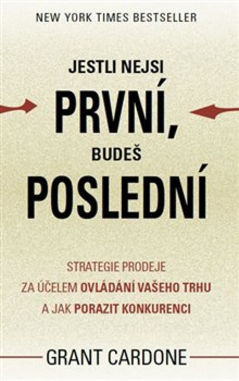 Jestli nejsi první, budeš poslední - Grant Cardone - main (0)