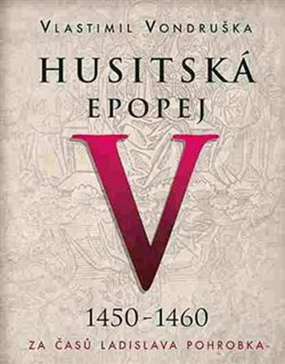 Husitská epopej V. - Za časů Ladislava Pohrobka. 1450 -1460 - CDmp3 - Vlastimil Vondruška - main (0)