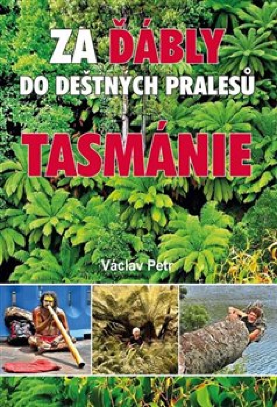 Za ďábly do deštných pralesů Tasmánie - Václav Petr - main (0)