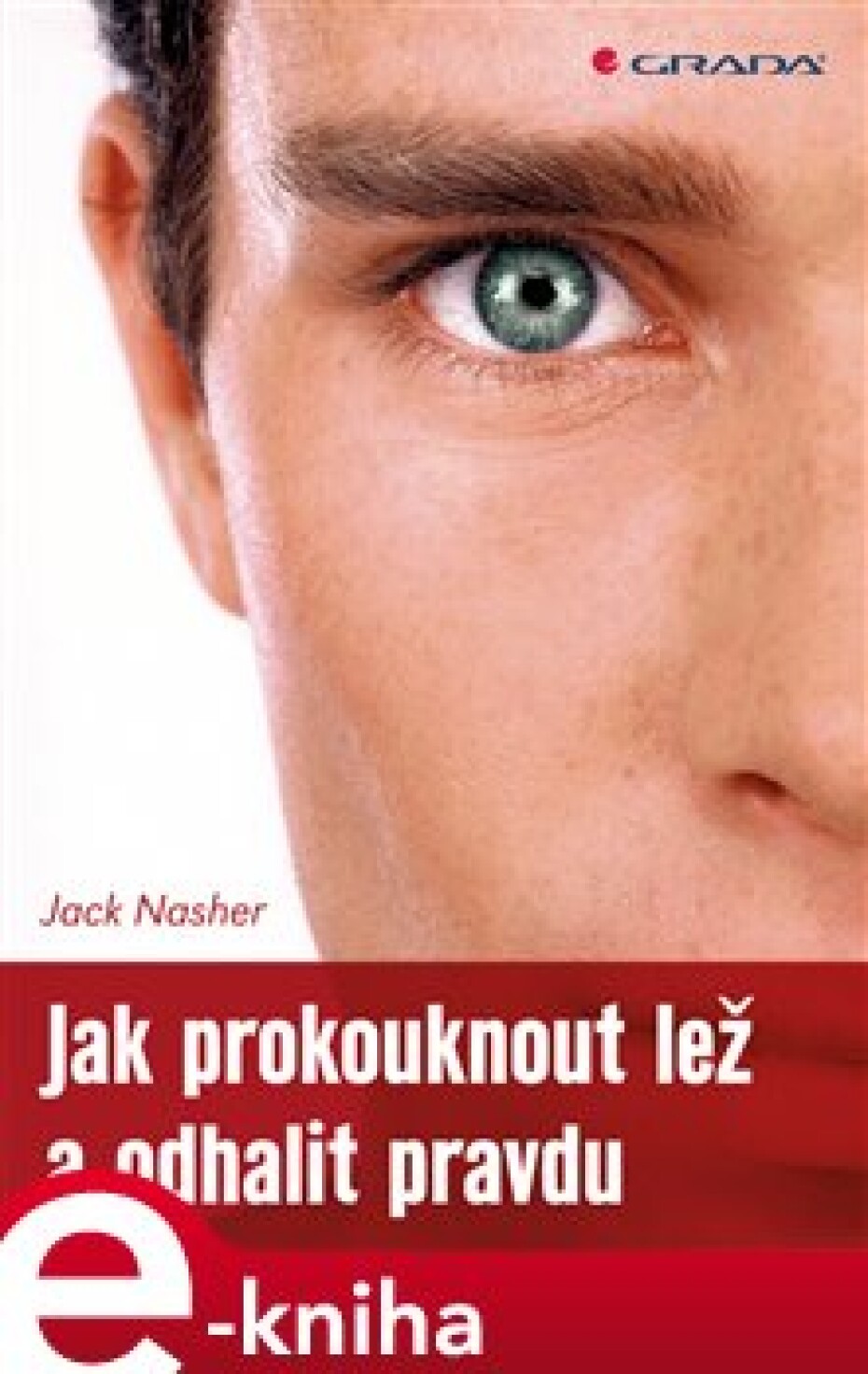 Jak prokouknout lež a odhalit pravdu - Jack Nasher - main (0)