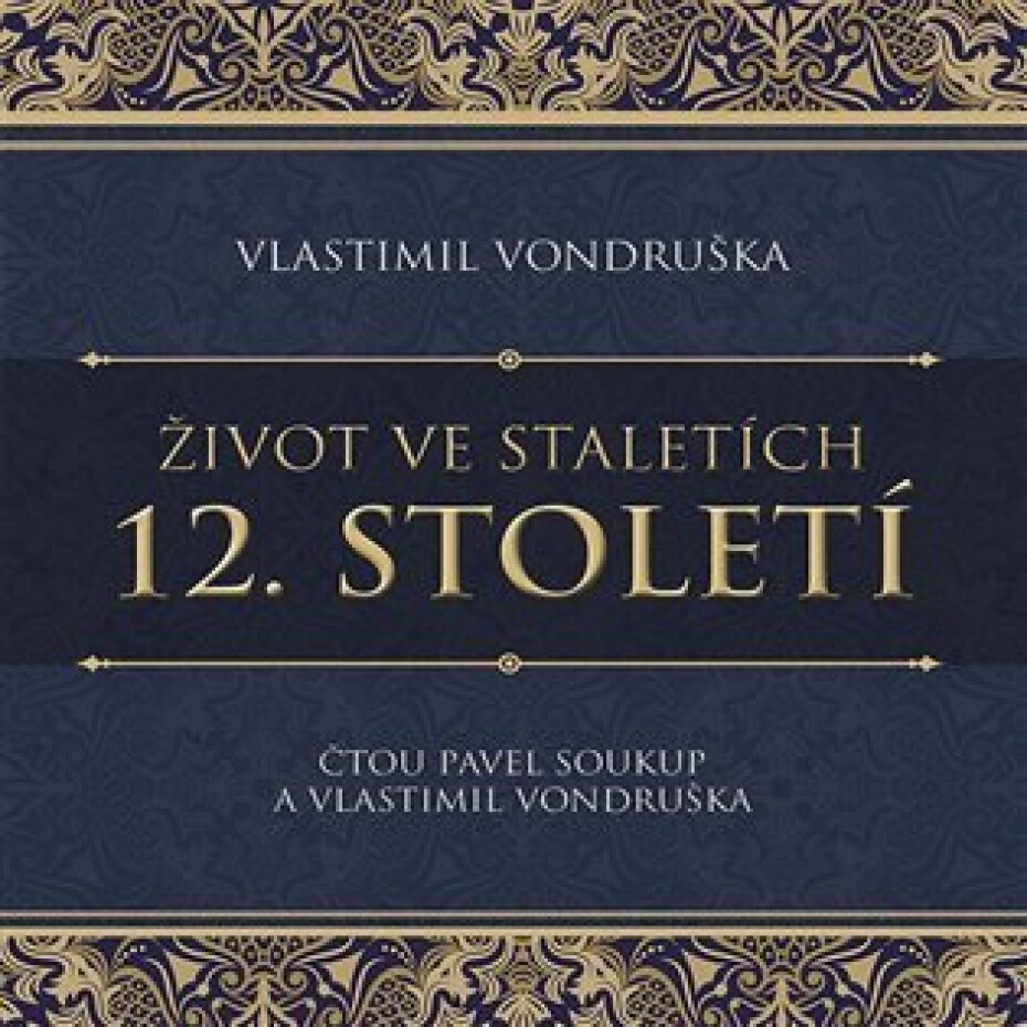 Život ve staletích 12. století - CDmp3 (Čte Pavel Soukup) - Vlastimil Vondruška - main (0)